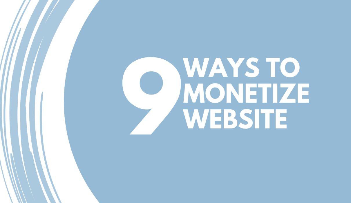 9 Ways to Monetize a Website or Blog _ Maximize your earnings