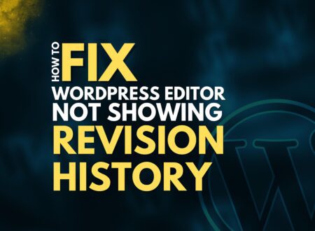 Why WordPress Page Revision History Not Showing And How to Fix