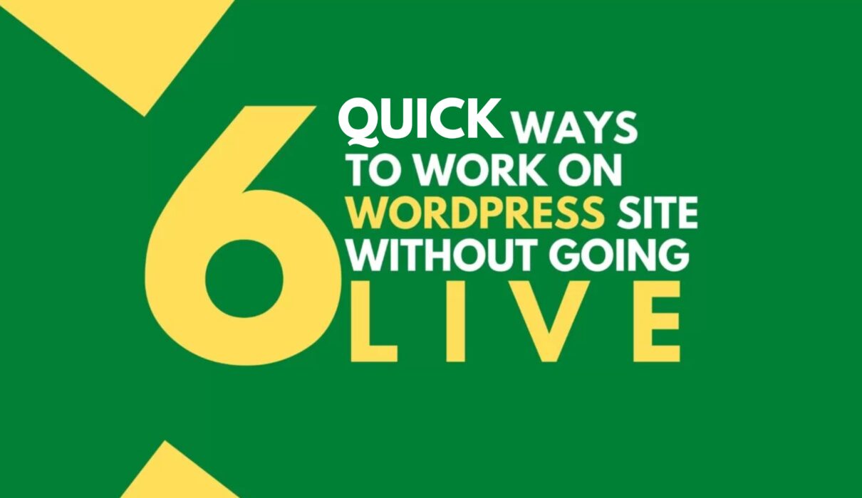 How to Work on WordPress site without going live 6 quick methods