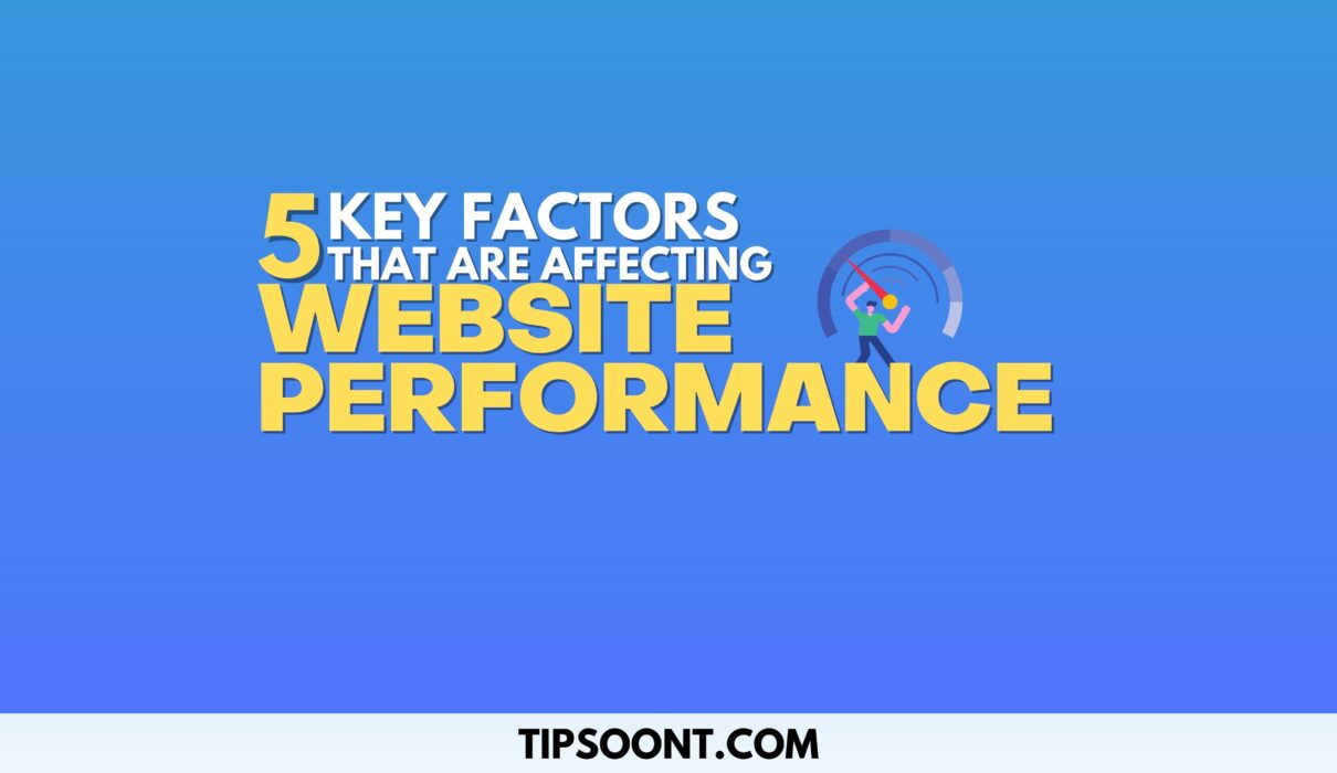 5 Key Factors That Are Affecting Website Performance