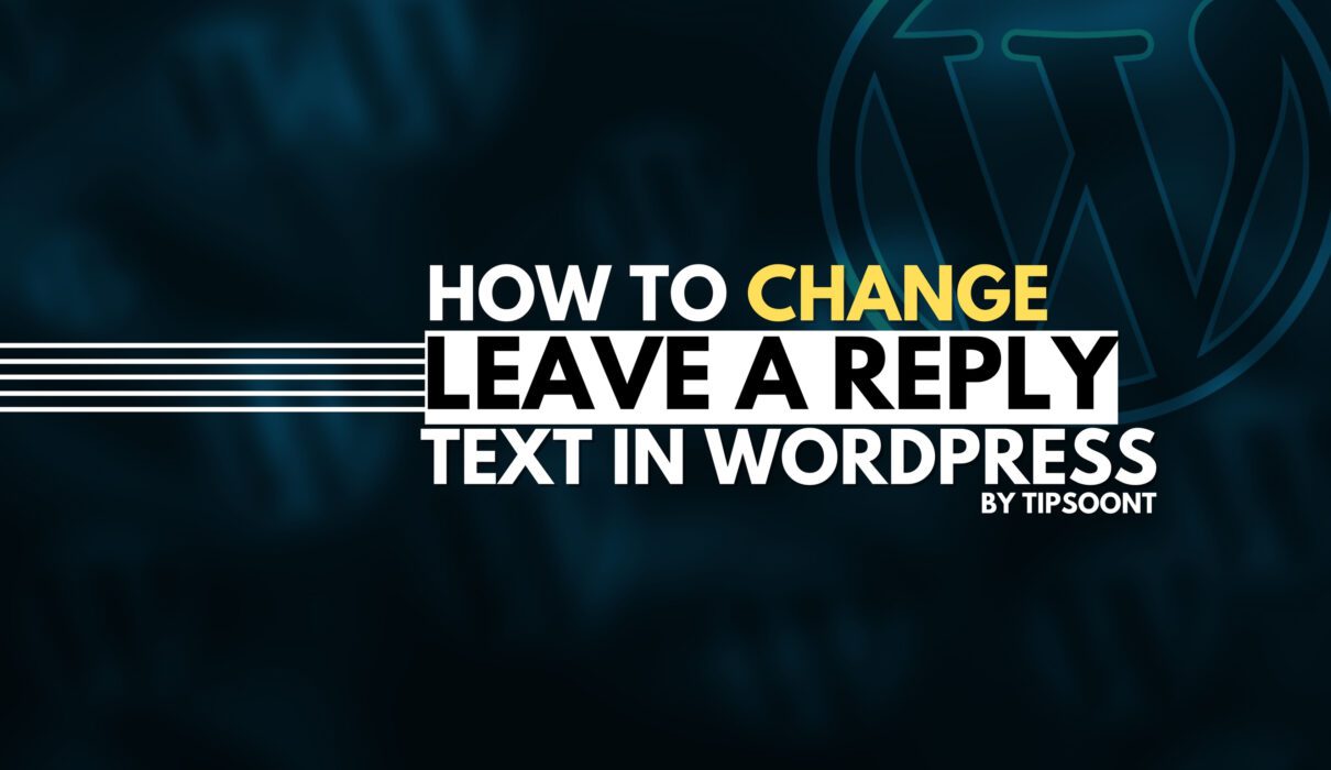 How to Change “Leave a Reply” Text In WordPress