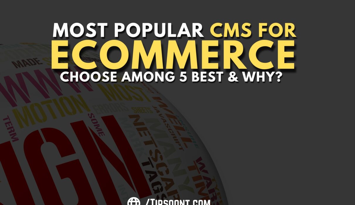 Most Popular CMS for Ecommerce - Choose Among 5 Best & Why?