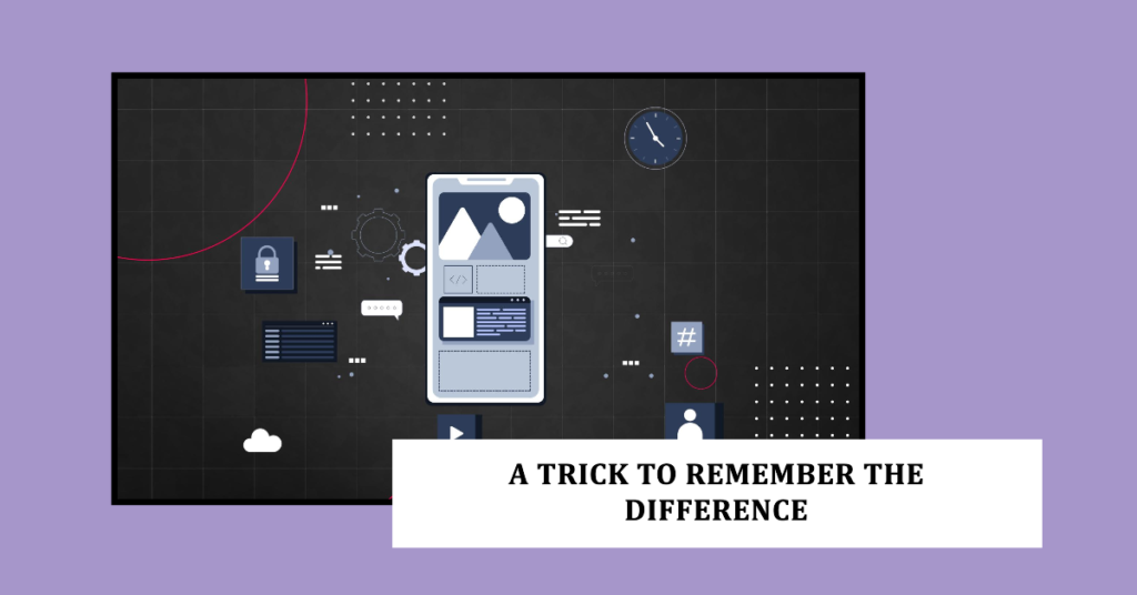 A Trick to Remember the Difference