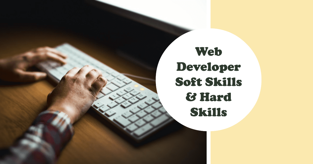 Top 6 Web Developer Soft Skills & Hard Skills in 2024