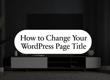 How to Change Page Title in WordPress With Just a Few Clicks