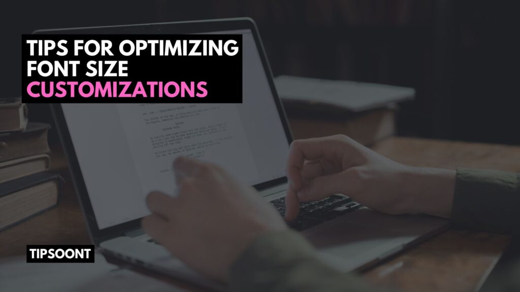 Tips for Optimizing Font Size Customizations