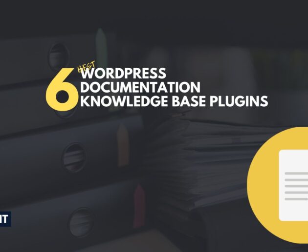 6 WordPress Documentation (AKA Knowledge Base) Plugins for a Fast and Efficient Website