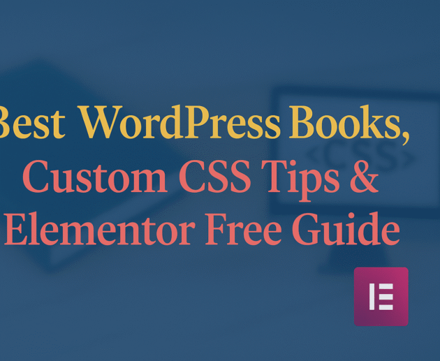Best WordPress Books, Custom CSS Tips & Elementor Free Guide (2025)